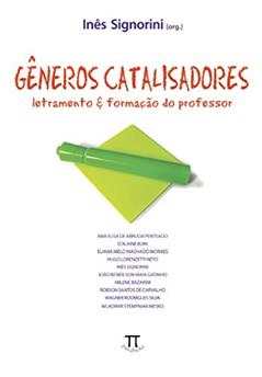 Gêneros Catalisadores. Letramento & Formação do Professor- Volume i, do autor Inês Signorini