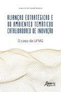 Ler Alianças Estratégicas e os Ambientes Temáticos Catalisadores de Inovação: O Caso da UFMG, do autor Juliana Corrêa Crepalde Medeiros Ler Alianças Estratégicas e os Ambientes Temáticos Catalisadores de Inovação: O Caso da UFMG, do autor Juliana Corrêa Crepalde Medeiros