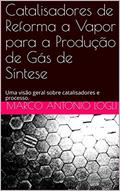 Ler Catalisadores de Reforma a Vapor para a Produção de Gás de Síntese: Uma visão geral sobre catalisadores e processo., do autor Marco Antonio Logli Ler Catalisadores de Reforma a Vapor para a Produção de Gás de Síntese: Uma visão geral sobre catalisadores e processo., do autor Marco Antonio Logli