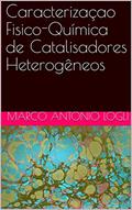 Ler Caracterizaçao Fisico-Química de Catalisadores Heterogêneos, do autor MARCO ANTONIO LOGLI