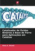 Ler Catalisador de Óxidos Binários à Base de Ferro para Aplicações em Catálise, do autor Hany A. Elazab Ler Catalisador de Óxidos Binários à Base de Ferro para Aplicações em Catálise, do autor Hany A. Elazab