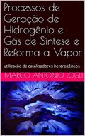 Ler Processos de Geração de Hidrogênio e Gás de Síntese e Reforma a Vapor: utilização de catalisadores heterogêneos, do autor MARCO ANTONIO LOGLI