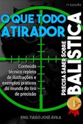 Ler O que todo atirador precisa saber sobre balística, do autor Eng. Tiago José Ávila Ler O que todo atirador precisa saber sobre balística, do autor Eng. Tiago José Ávila