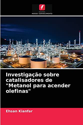 Ler Investigação sobre catalisadores de "Metanol para acender olefinas", do autor Ehsan Kianfar