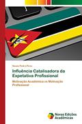 Ler Influência Catalisadora da Expetativa Profissional: Motivação Académica vs Motivação Profissional, do autor Neuza Pedro Pires Ler Influência Catalisadora da Expetativa Profissional: Motivação Académica vs Motivação Profissional, do autor Neuza Pedro Pires