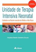 Ler Unidade de Terapia Intensiva Neonatal: Cuidados ao Recém-nascido de Médio e Alto Risco, do autor Aspásia Basile Gesteira Souza