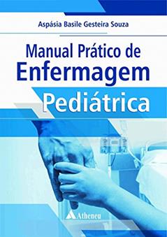 Manual Prático de Enfermagem Pediátrica, do autor Aspásia Basile Gesteira Souza