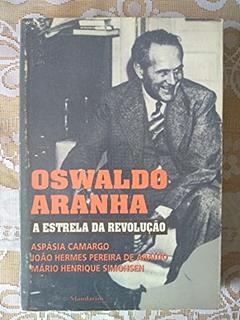 Oswaldo Aranha: A Estrela Da Revolucao (Portuguese Edition), do autor Aspasia Camargo