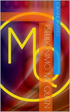 Pseudônimo Mr. Queen, do autor Loraine Pivatto