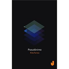Pseudônimo, do autor Kito Ferraz