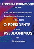 Ler O Presidente e seus Pseudónimos: palavras de apresentação do historiador Reis Leite, do autor Dionisio Sousa Ler O Presidente e seus Pseudónimos: palavras de apresentação do historiador Reis Leite, do autor Dionisio Sousa