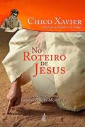 Ler No Roteiro de Jesus, do autor Francisco Cândido Xavier; Humberto De Campos