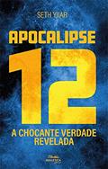Ler Apocalipse 12: a chocante verdade revelada, do autor Jose Barros Junior (pseudônimo Seth Iyar)