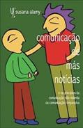 Ler Comunicação de Más Notícias - E os Princípios da Comunicação não Violenta ou Comunicação Compassiva, do autor Susana Alamy Ler Comunicação de Más Notícias - E os Princípios da Comunicação não Violenta ou Comunicação Compassiva, do autor Susana Alamy