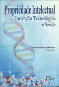 Ler Propriedade Intelectual Inovação Tecnológica e Saúde, do autor Henrique Zeferino de Menezes Ler Propriedade Intelectual Inovação Tecnológica e Saúde, do autor Henrique Zeferino de Menezes