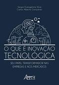 Ler O que é inovação tecnológica: seu papel transformador nas empresas e nos mercados, do autor Sergio Evangelista Silva