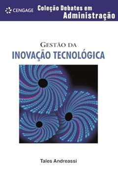 Gestão Da Inovação Tecnológica: Coleção Debates Em Administração, do autor Tales Andreassi