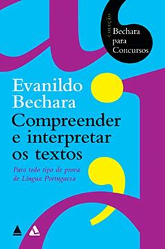 Bechara para concursos - Compreender e interpretar os textos, do autor Evanildo Bechara