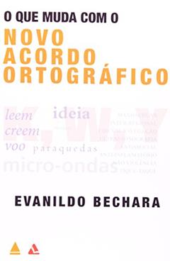 Que Muda Com O Novo Acordo Ortográfico, do autor Evanildo Bechara