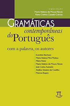 Gramáticas Contemporâneas do Português. com a Palavra, os Autores- Volume i, do autor Maria Helena de Moura Neves