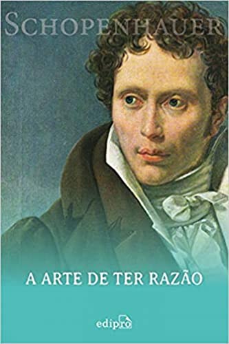 Ler A Arte de ter Razão - Schopenhauer: 38 Estratégias para Vencer Qualquer Debate, do autor Arthur Schopenhauer Ler A Arte de ter Razão - Schopenhauer: 38 Estratégias para Vencer Qualquer Debate, do autor Arthur Schopenhauer
