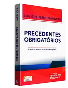 Precedentes Obrigatórios - 5ª Edição 2016, do autor Luiz Guilherme Marinoni