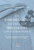 Ler Da Judicialização da Vida aos Precedentes Judiciais Obrigatórios, do autor Henriqueta Fernanda Chaves Alencar Ferreira Lima Ler Da Judicialização da Vida aos Precedentes Judiciais Obrigatórios, do autor Henriqueta Fernanda Chaves Alencar Ferreira Lima