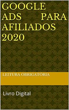 Google Ads Para Afiliados 2020: Livro Digital, do autor Leitura Obrigatória