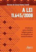 Ler A lei 11.645/2008: a história de como a temática indígena passou a ser obrigatória nas escolas brasileiras, do autor Giovana de Cássia Ramos Fanelli Ler A lei 11.645/2008: a história de como a temática indígena passou a ser obrigatória nas escolas brasileiras, do autor Giovana de Cássia Ramos Fanelli
