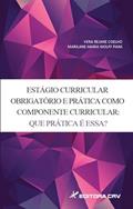 Ler Estágio curricular obrigatório e prática como componente curricular: que prática é essa?, do autor Vera Rejane Coelho; Marilane Maria Wolff Paim Ler Estágio curricular obrigatório e prática como componente curricular: que prática é essa?, do autor Vera Rejane Coelho; Marilane Maria Wolff Paim