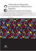 Ler A Precedência Obrigatória no Contencioso Administrativo Angolano: Contributo Para a Criação de um Contencioso Administrativo Adequado ao Estado de Direito, do autor João Damião Ler A Precedência Obrigatória no Contencioso Administrativo Angolano: Contributo Para a Criação de um Contencioso Administrativo Adequado ao Estado de Direito, do autor João Damião