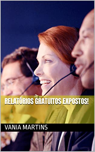 Ler Relatórios gratuitos expostos!, do autor Vania Martins Ler Relatórios gratuitos expostos!, do autor Vania Martins