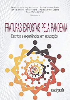 Fraturas expostas pela pandemia: escritos e experiências em educação, do autor Fernanda Fochi Nogueira Insfran;   Paulo Afonso do Prado...