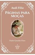 Ler PÁGINAS PARA MOÇAS - AUDI FILIA, do autor PADRE GERALDO PIRES Ler PÁGINAS PARA MOÇAS - AUDI FILIA, do autor PADRE GERALDO PIRES