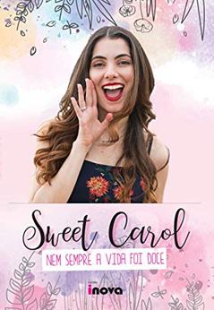 Sweet Carol: nem Sempre a Vida foi Doce, do autor Mariane Carolina Rossi