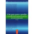 Ler Guia Para O Perdao Um - Leitura Sobre O Perdao Verdadeiro De Acordo Com Um Curso Em Milagres, do autor Carvalho Maria Amelia Rodas De^Oliveira Eliane Ferreira De Ler Guia Para O Perdao Um - Leitura Sobre O Perdao Verdadeiro De Acordo Com Um Curso Em Milagres, do autor Carvalho Maria Amelia Rodas De^Oliveira Eliane Ferreira De