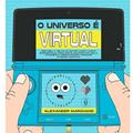 Ler O universo é virtual - Descubra a ciência do futuro onde o campo emergente da física digital se encontra com consciência, reencarnação, unicidade e perdão quântico, do autor Alexander Marchand Ler O universo é virtual - Descubra a ciência do futuro onde o campo emergente da física digital se encontra com consciência, reencarnação, unicidade e perdão quântico, do autor Alexander Marchand