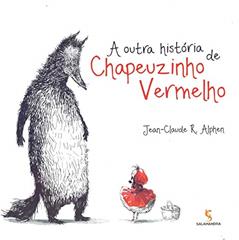 A outra história de Chapeuzinho Vermelho, do autor Jean-Claude Alphen