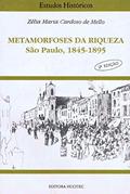 Ler Metamorfoses da riqueza - São Paulo (1845-1895), do autor Zélia Maria Cardoso de Mello