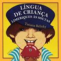 Ler Língua de Criança: Limeriques às Soltas, do autor Tatiana Belinky Ler Língua de Criança: Limeriques às Soltas, do autor Tatiana Belinky