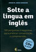 Ler Solte a língua em inglês: 500 Perguntas e Respostas Para Praticar Conversação e Compreensão, do autor Jihad M. Abou Ghouche Ler Solte a língua em inglês: 500 Perguntas e Respostas Para Praticar Conversação e Compreensão, do autor Jihad M. Abou Ghouche