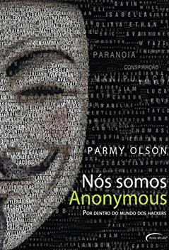Nós Somos Anonymous. Por Dentro do Mundo dos Hackers, do autor Parmy Olson