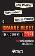 Ler O Grande Reset Descoberto 2021: Crise Alimentar, Colapso Econômico e Escassez de Energia; NWO - Construir Melhor e o Negócio Verde, do autor Rebel Press Media