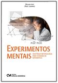 Ler EXPERIMENTOS MENTAIS - UMA NOVA METODOLOGIA PARA O ENSINO DE MATEMATICA, do autor WILLIAN JOSE DA CRUZ Ler EXPERIMENTOS MENTAIS - UMA NOVA METODOLOGIA PARA O ENSINO DE MATEMATICA, do autor WILLIAN JOSE DA CRUZ