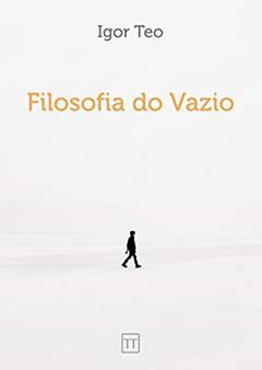 Filosofia do Vazio, do autor Igor Teo