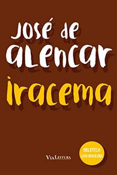 Iracema - José de Alencar: Coleção Biblioteca Luso-Brasileira, do autor José de Alencar