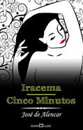 Ler Iracema: Cinco minutos: 6, do autor José de Alencar