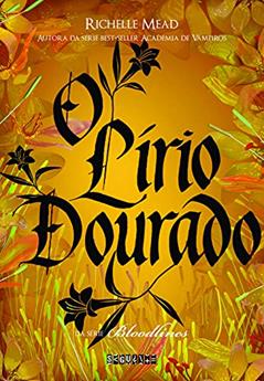 O lírio dourado, do autor Richelle Mead