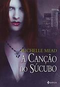 Ler A Canção do Súcubo, do autor Richelle Mead