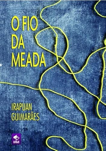 Ler O Fio da Meada, do autor Irapuan Teixeira Guimarães Ler O Fio da Meada, do autor Irapuan Teixeira Guimarães